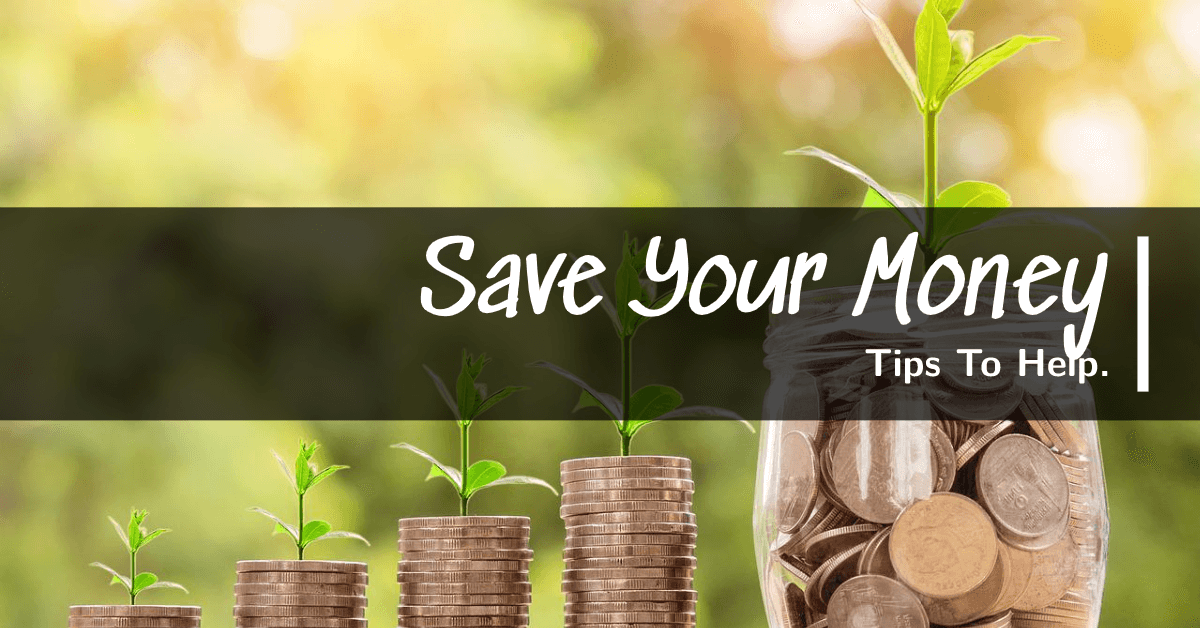 Tips To Help Save Your Money